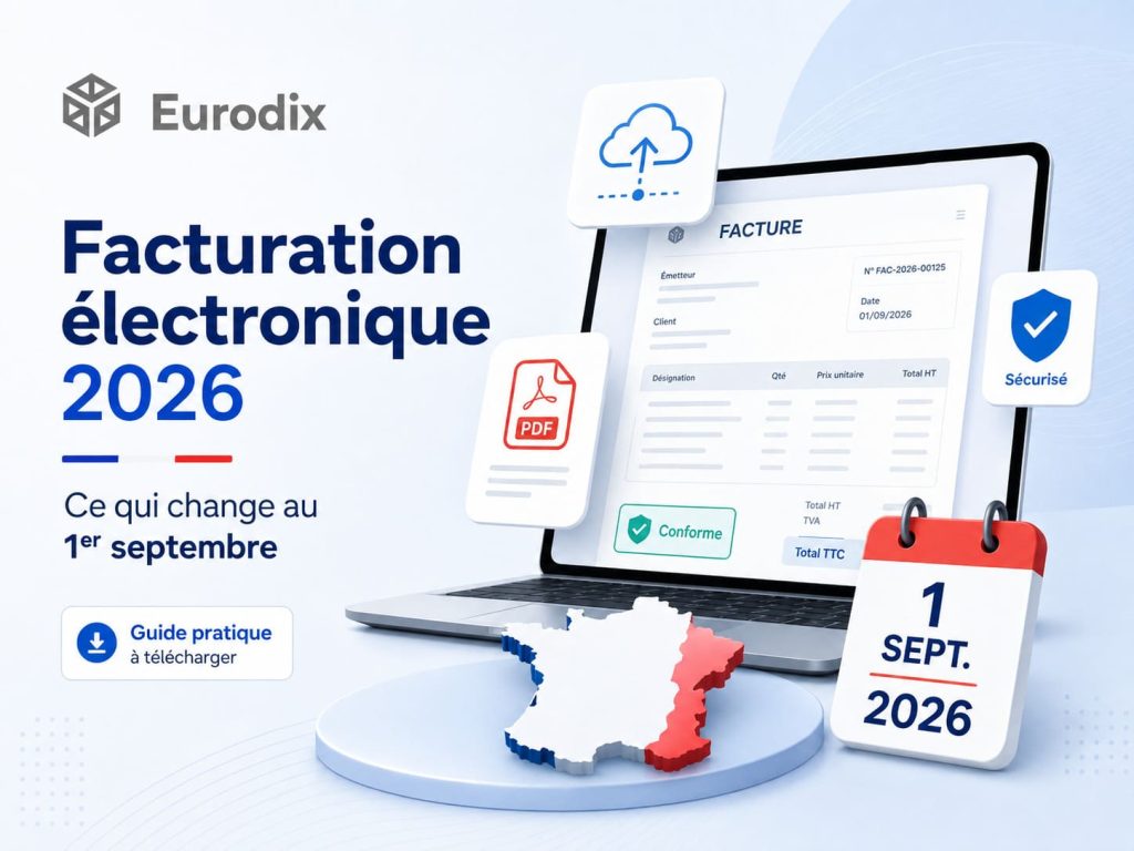 Facturation électronique 2026 : plateforme de facturation électronique Eurodix conforme à la réforme du 1er septembre 2026